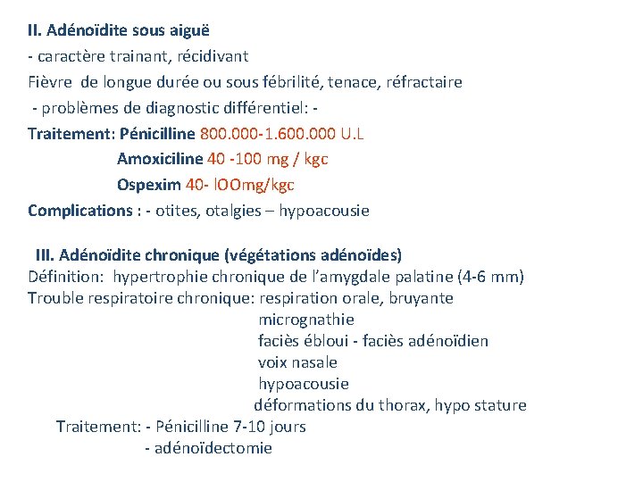 II. Adénoïdite sous aiguë - caractère trainant, récidivant Fièvre de longue durée ou sous