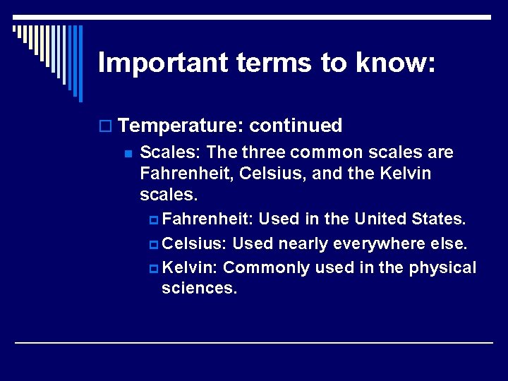 Important terms to know: o Temperature: continued n Scales: The three common scales are