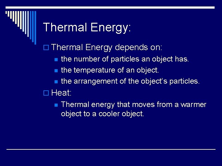 Thermal Energy: o Thermal Energy depends on: n n n the number of particles