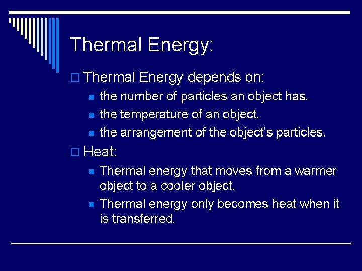 Thermal Energy: o Thermal Energy depends on: n n n the number of particles