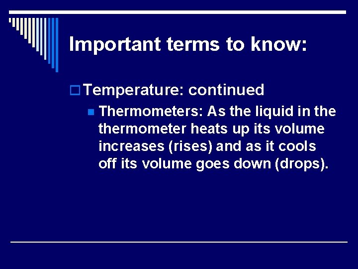 Important terms to know: o Temperature: continued n Thermometers: As the liquid in thermometer