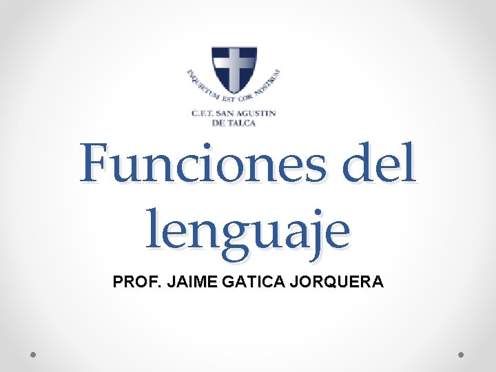 Funciones del lenguaje PROF. JAIME GATICA JORQUERA 