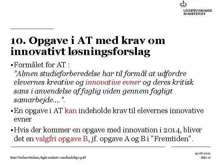 10. Opgave i AT med krav om innovativt løsningsforslag • Formålet for AT :