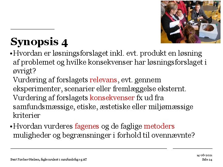 Synopsis 4 • Hvordan er løsningsforslaget inkl. evt. produkt en løsning af problemet og