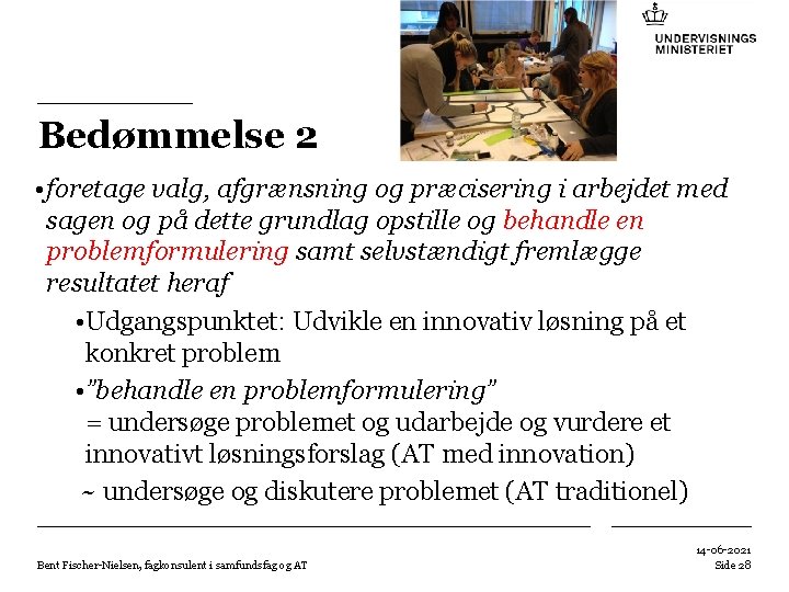 Bedømmelse 2 • foretage valg, afgrænsning og præcisering i arbejdet med sagen og på