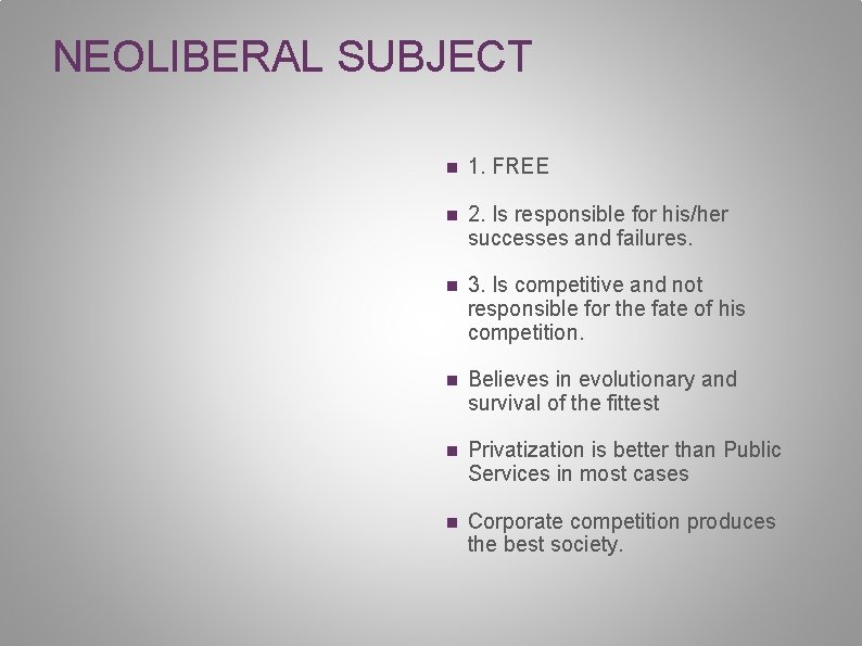 NEOLIBERAL SUBJECT n 1. FREE n 2. Is responsible for his/her successes and failures.