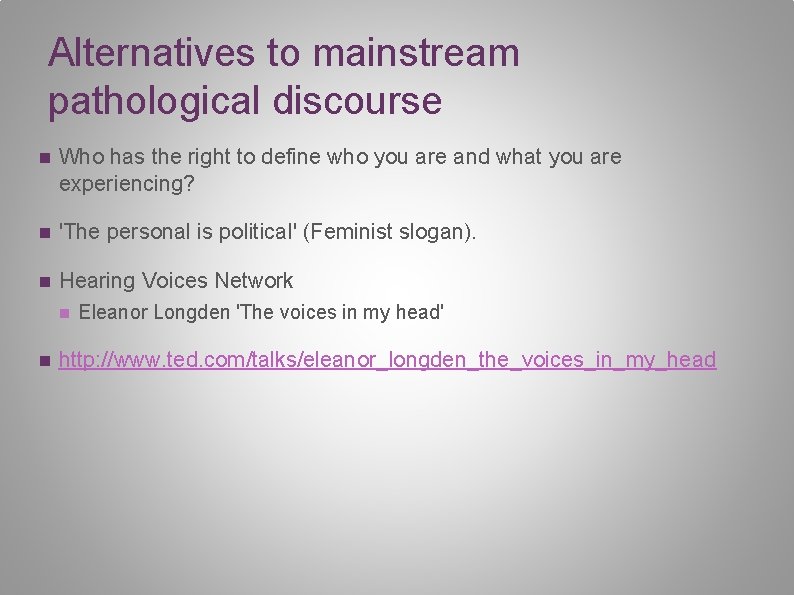 Alternatives to mainstream pathological discourse n Who has the right to define who you