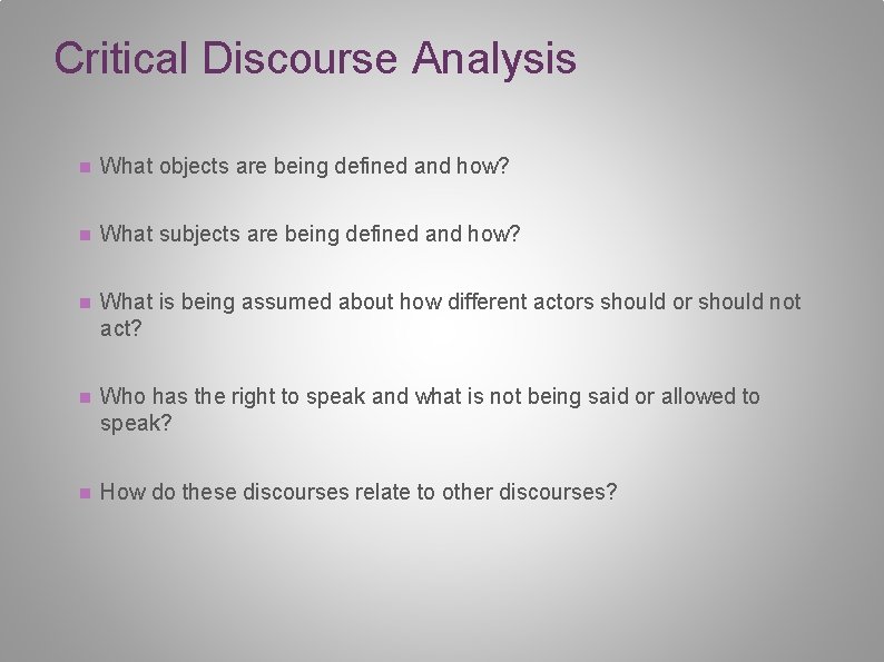 Critical Discourse Analysis n What objects are being defined and how? n What subjects
