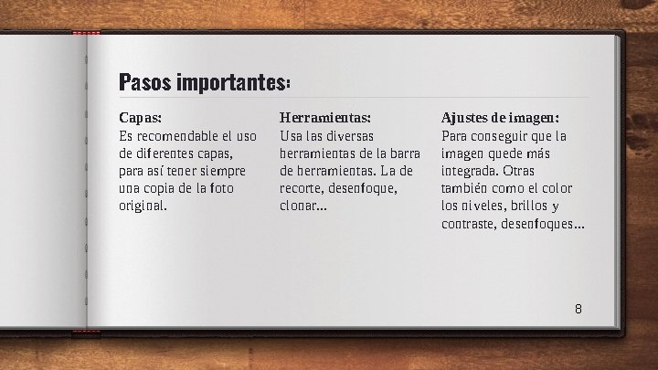 Pasos importantes: Capas: Es recomendable el uso de diferentes capas, para así tener siempre