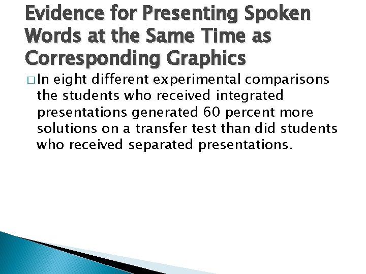 Evidence for Presenting Spoken Words at the Same Time as Corresponding Graphics � In Evidence for Presenting Spoken Words at the Same Time as Corresponding Graphics � In