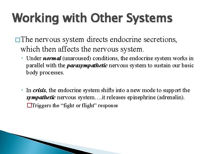 Working with Other Systems � The nervous system directs endocrine secretions, which then affects