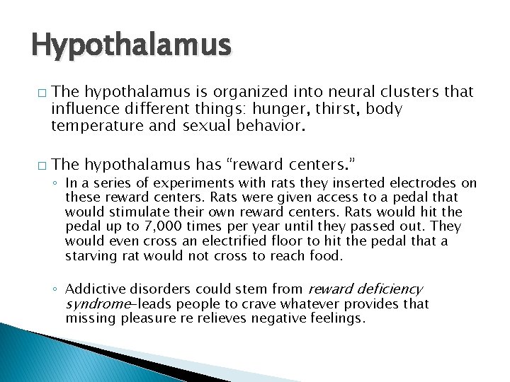 Hypothalamus � � The hypothalamus is organized into neural clusters that influence different things: