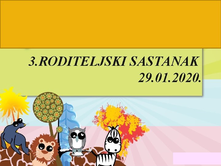 3. RODITELJSKI SASTANAK 29. 01. 2020. 