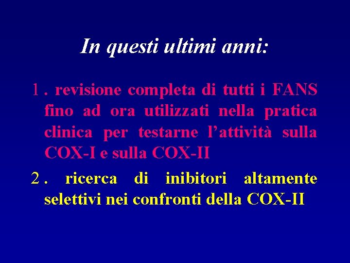 In questi ultimi anni: 1. revisione completa di tutti i FANS fino ad ora