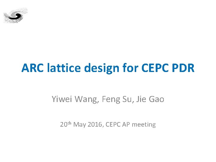 ARC lattice design for CEPC PDR Yiwei Wang, Feng Su, Jie Gao 20 th