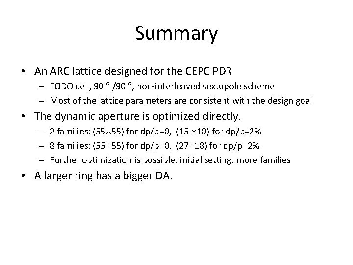 Summary • An ARC lattice designed for the CEPC PDR – FODO cell, 90