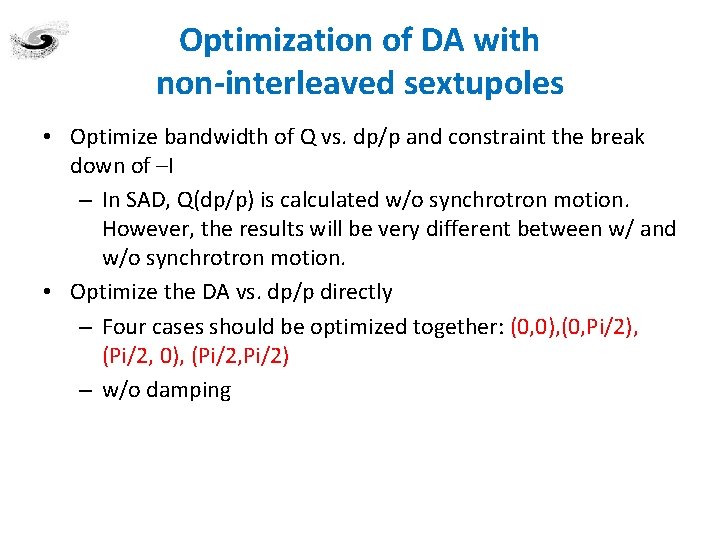 Optimization of DA with non-interleaved sextupoles • Optimize bandwidth of Q vs. dp/p and