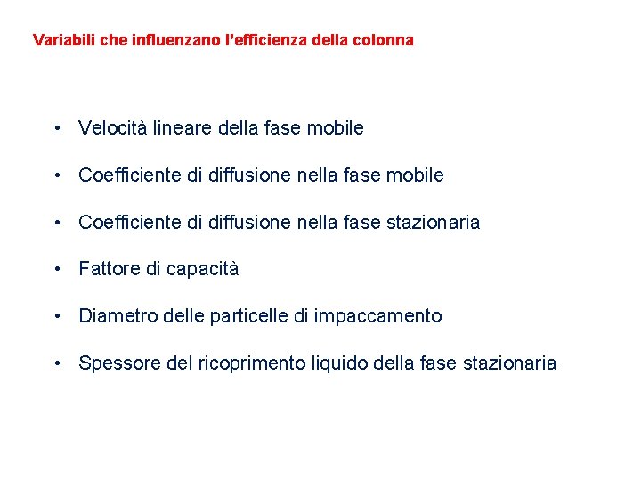 Variabili che influenzano l’efficienza della colonna • Velocità lineare della fase mobile • Coefficiente