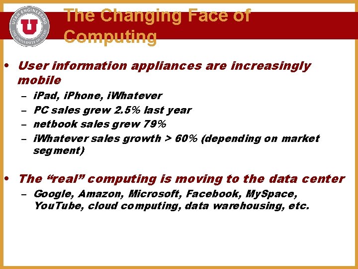 The Changing Face of Computing • User information appliances are increasingly mobile – –