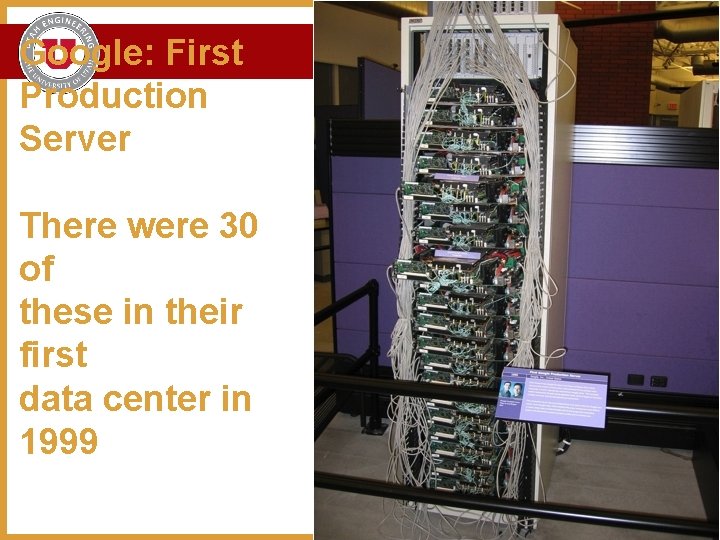 Google: First Production Server There were 30 of these in their first data center