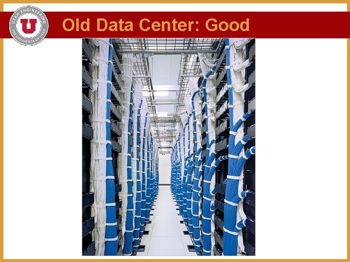 Old Data Center: Good 