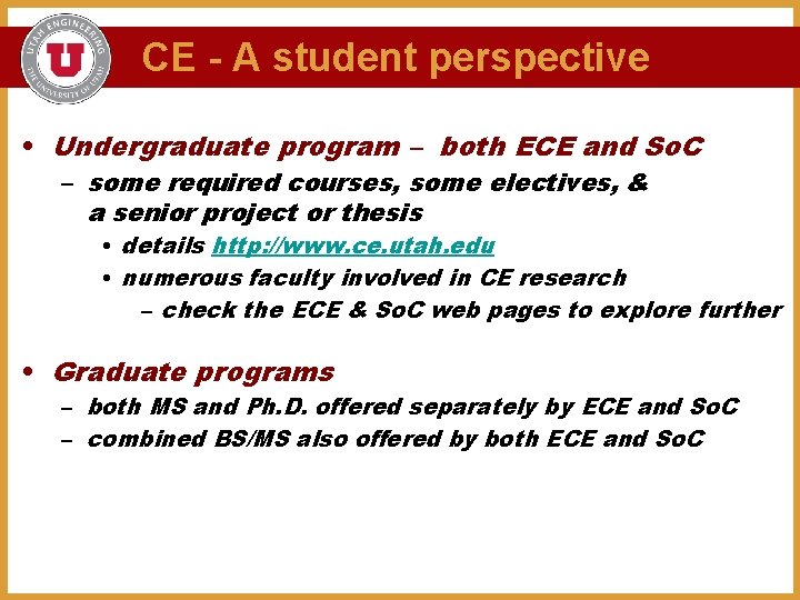 CE - A student perspective • Undergraduate program – both ECE and So. C