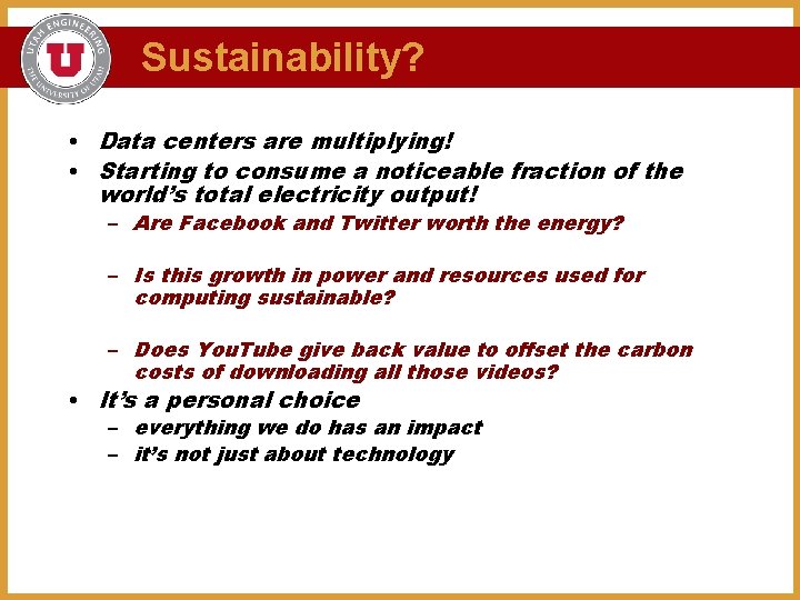 Sustainability? • Data centers are multiplying! • Starting to consume a noticeable fraction of