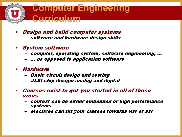 Computer Engineering Curriculum • Design and build computer systems – software and hardware design