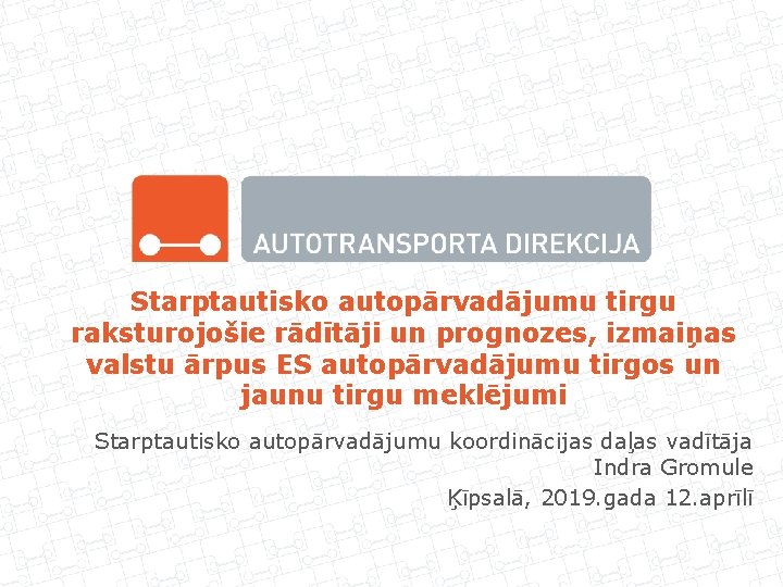 Starptautisko autopārvadājumu tirgu raksturojošie rādītāji un prognozes, izmaiņas valstu ārpus ES autopārvadājumu tirgos un