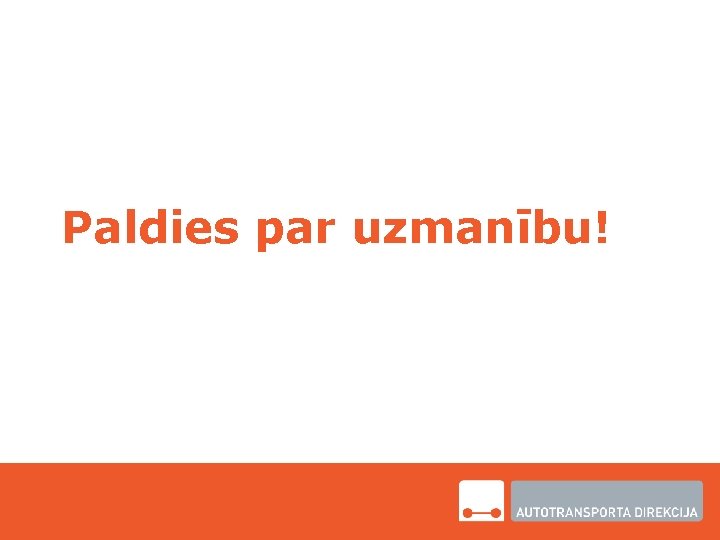 Paldies par uzmanību! 