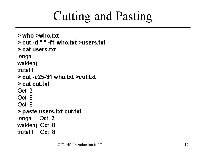 Cutting and Pasting > who >who. txt > cut -d " " -f 1