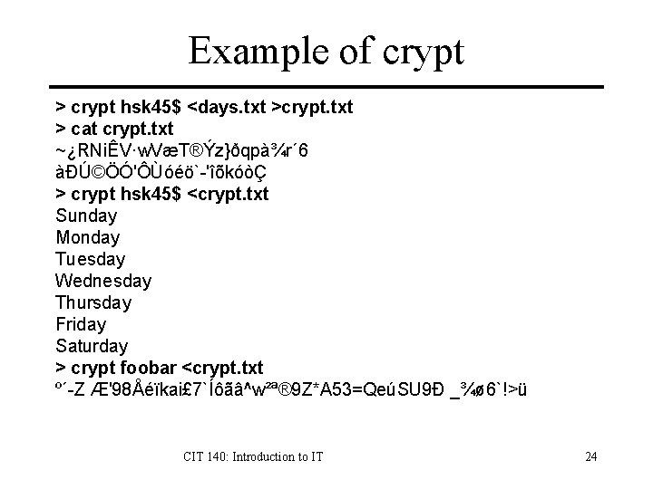 Example of crypt > crypt hsk 45$ <days. txt >crypt. txt > cat crypt.