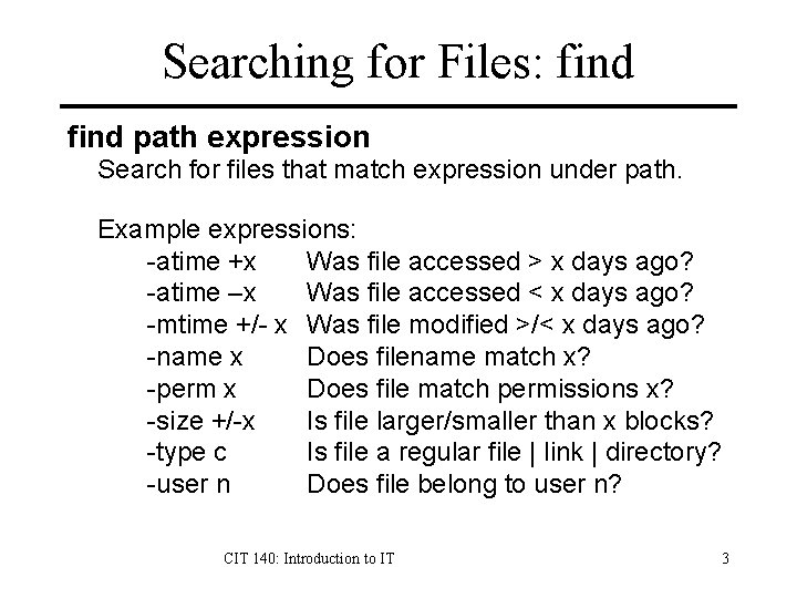 Searching for Files: find path expression Search for files that match expression under path.