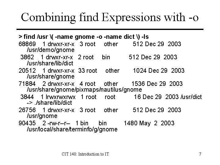 Combining find Expressions with -o > find /usr ( -name gnome -o -name dict