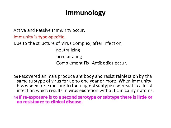 Immunology Active and Passive Immunity occur. Immunity is type-specific. Due to the structure of