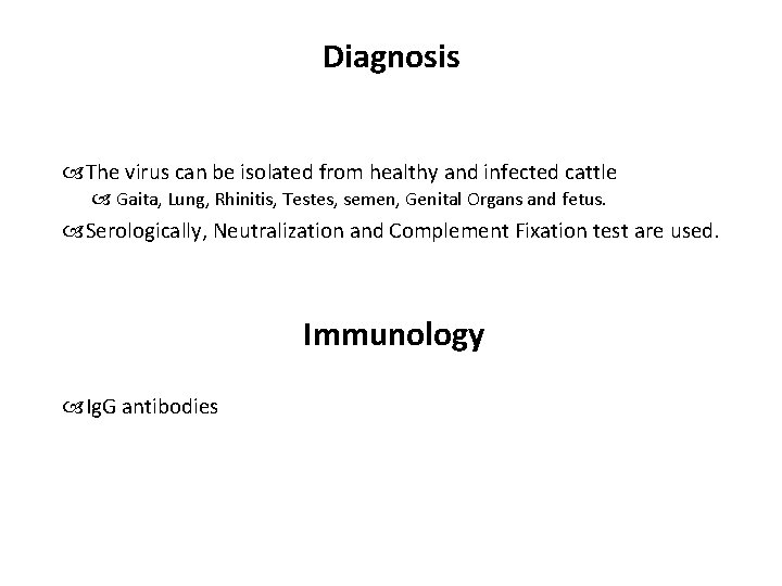 Diagnosis The virus can be isolated from healthy and infected cattle Gaita, Lung, Rhinitis,