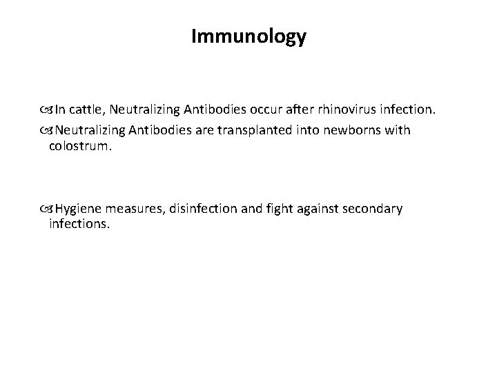 Immunology In cattle, Neutralizing Antibodies occur after rhinovirus infection. Neutralizing Antibodies are transplanted into