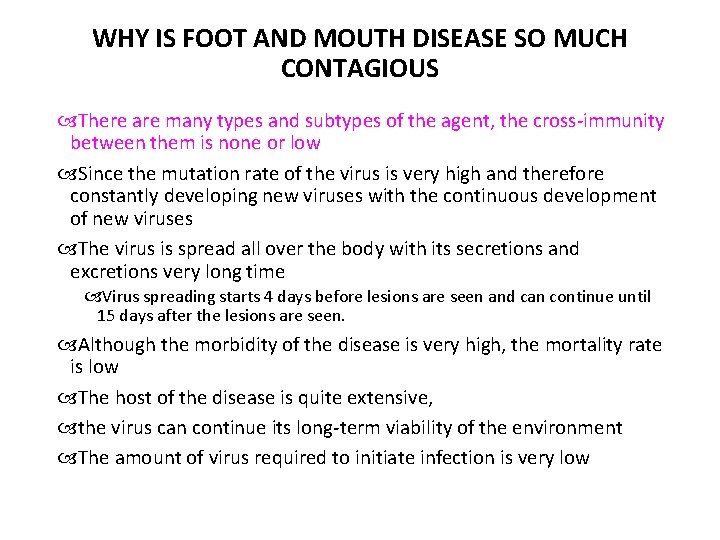 WHY IS FOOT AND MOUTH DISEASE SO MUCH CONTAGIOUS There are many types and