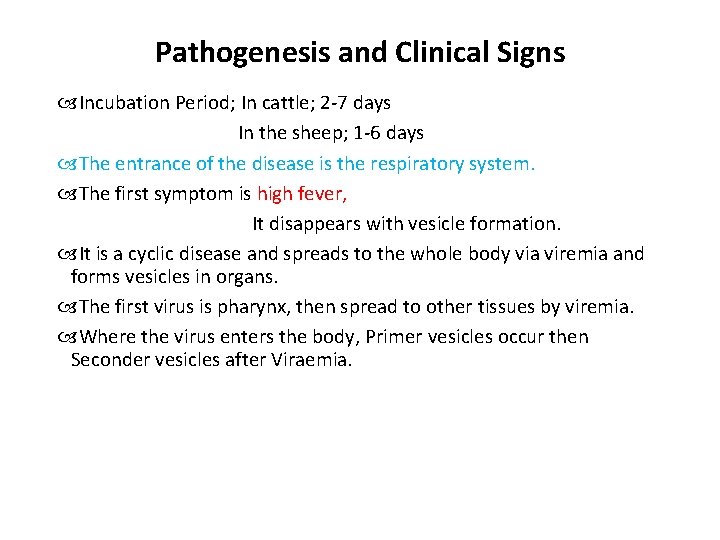 Pathogenesis and Clinical Signs Incubation Period; In cattle; 2 -7 days In the sheep;