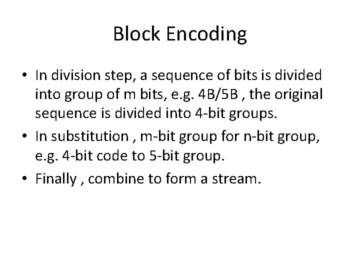 Block Encoding • In division step, a sequence of bits is divided into group