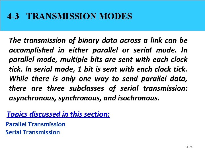 4 -3 TRANSMISSION MODES The transmission of binary data across a link can be