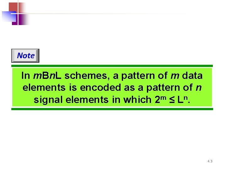 Note In m. Bn. L schemes, a pattern of m data elements is encoded