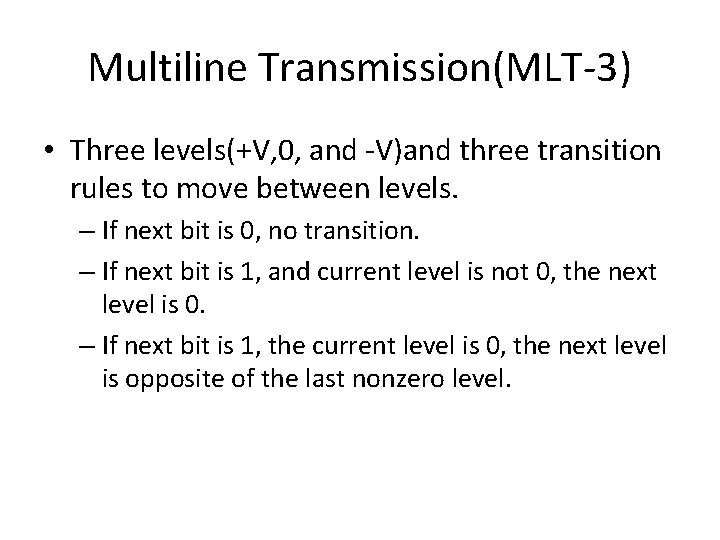 Multiline Transmission(MLT-3) • Three levels(+V, 0, and -V)and three transition rules to move between