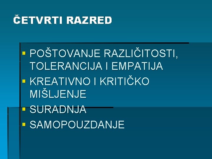 ČETVRTI RAZRED § POŠTOVANJE RAZLIČITOSTI, TOLERANCIJA I EMPATIJA § KREATIVNO I KRITIČKO MIŠLJENJE § ČETVRTI RAZRED § POŠTOVANJE RAZLIČITOSTI, TOLERANCIJA I EMPATIJA § KREATIVNO I KRITIČKO MIŠLJENJE §