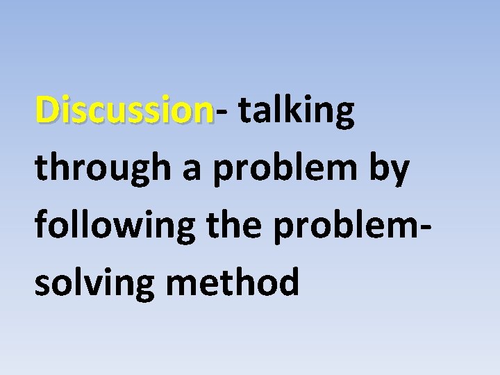 Discussion talking through a problem by following the problemsolving method 