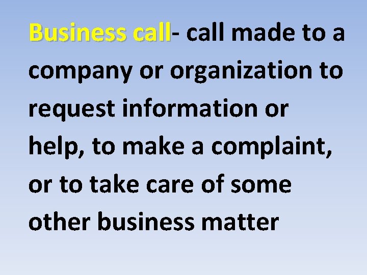 Business call made to a company or organization to request information or help, to