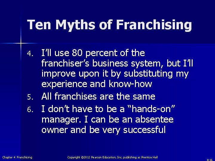 Ten Myths of Franchising 4. 5. 6. Chapter 4 Franchising I’ll use 80 percent