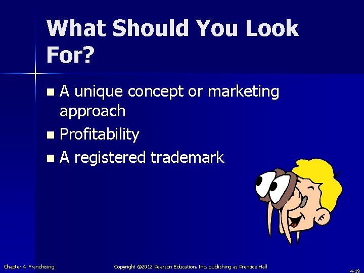 What Should You Look For? A unique concept or marketing approach n Profitability n