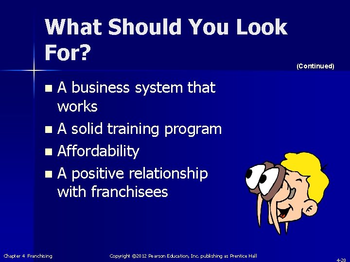 What Should You Look For? (Continued) A business system that works n A solid