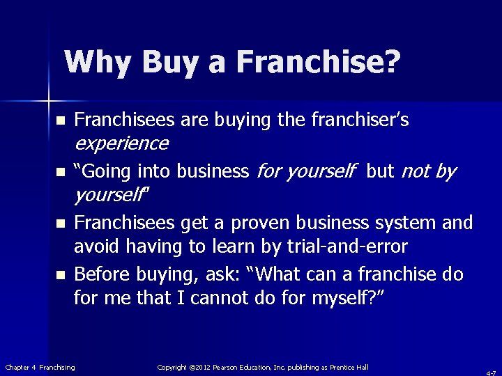 Why Buy a Franchise? n Franchisees are buying the franchiser’s n “Going into business